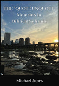 The Quote Unquote: Moments in Biblical Solitude Poetry Book